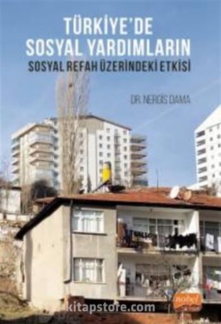 Türkiye'de Sosyal Yardımların Sosyal Refah Üzerindeki Etkisi