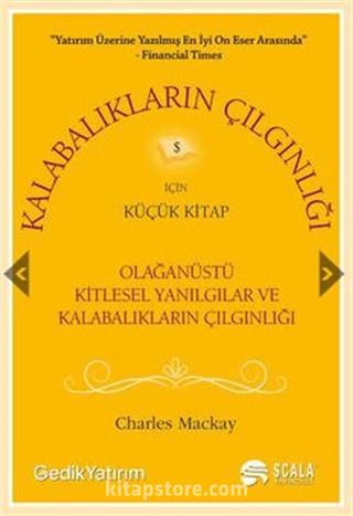 Kalabalıkların Çılgınlığı İçin Küçük Kitap / Olağanüstü Kitlesel Yanılgılar ve Kalabalıkların Çılgınlığı