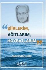 Şiirlerim, Ağıtlarım, Hoyratlarım