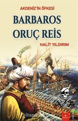 Akdeniz'in Öfkesi / Barbaros Oruç Reis