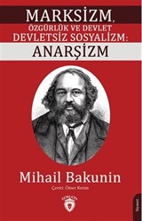 Marksizm, Özgürlük ve Devlet Devletsiz Sosyalizm: Anarşizm