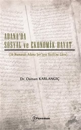 Adana'da Sosyal ve Ekonomik Hayat (70 Numaralı Adana Şer'iyye Sicili'ne Göre)