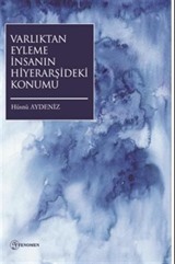 Varlıktan Eyleme İnsanın Hiyerarşideki Konumu