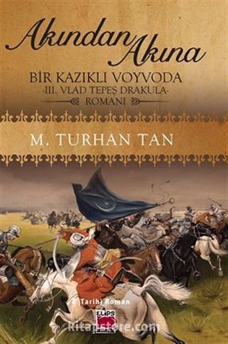 Akından Akına Bir Kazıklı Voyvoda -III. Vlad Tepeş Drakula- Romanı