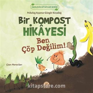 Bir Kompost Hikayesi-Ekolojik Kitaplar Serisi