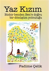 Yaz Kızım / Binbir Benden Ben'e Bir Dönüşüm Yolculuğu