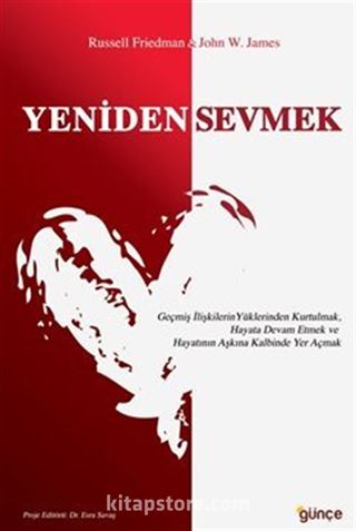 Yeniden Sevmek / Geçmiş İlişkilerin Yüklerinden Kurtulmak, Hayata Devam Etmek ve Hayatının Aşkına Kalbinde Yer Açmak