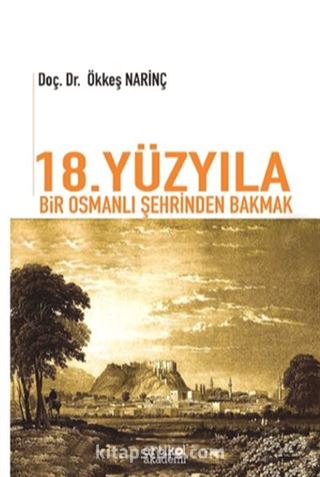 18.Yüzyıla Bir Osmanlı Şehrinden Bakmak