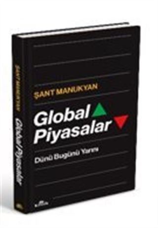 Global Piyasalar / Dünü Bugünü Yarını (Ciltli)