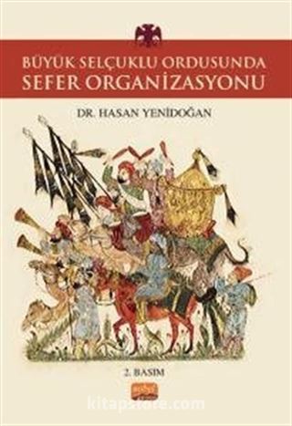 Büyük Selçuklu Ordusunda Sefer Organizasyonu