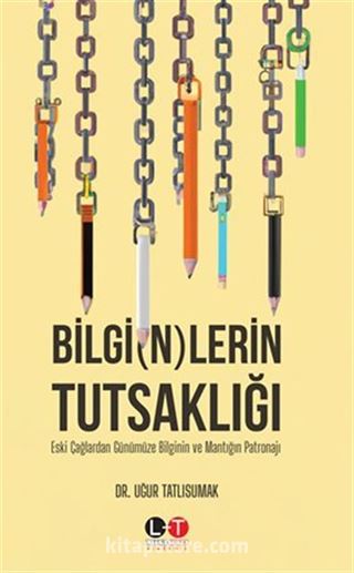 Bilginlerin Tutsaklığı Eski Çağlardan Günümüze Bilginin Ve Mantığın Patronajı