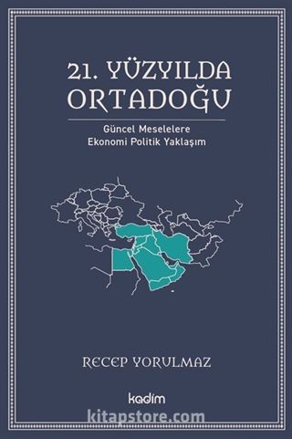 21. Yüzyılda Ortadoğu Güncel Meselelere Ekonomi Politik Yaklaşım