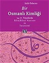 Bir Osmanlı Kimliği: 14.-17. Yüzyıllarda Rum / Rumi Aidiyet ve İmgeleri