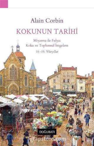 Kokunun Tarihi Miyasma İle Fulya: Koku Ve Toplumsal İmgelem 18-19. Yüzyıllar