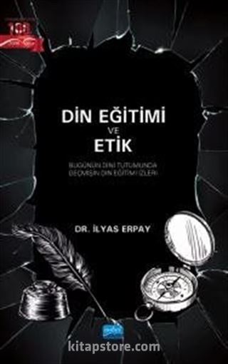 Din Eğitimi Ve Etik - Bugünün Dini Tutumunda Geçmişin Din Eğitimi İzleri