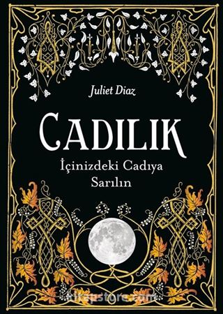 Cadılık-İçinizdeki Cadıya Sarılın