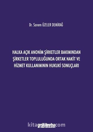 Halka Açık Anonim Şirketler Bakımından Şirketler Topluluğunda Ortak Nakit ve Hizmet Kullanımının Hukuki Sonuçları