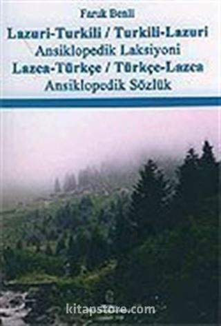 Lazuri-Turkili / Turkili-Lazuri Ansiklopedik Laksiyoni : Lazca-Türkçe / Türkçe-Lazca Ansiklopedik Sözlük