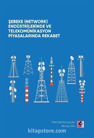 Şebeke (Network) Endüstrilerinde ve Telekomünikasyon Piyasalarında Rekabet