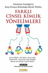 Günümüz Gençliğinin Karşı Karşıya Bulunduğu Büyük Tehlike: Farklı Cinsel Kimlik Yönelimleri