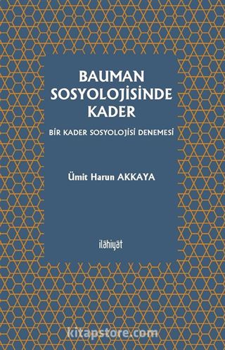 Bauman Sosyolojisinde Kader -Bir Kader Sosyolojisi Denemesi