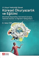 21.Yüzyıl Yetkinliği Olarak Küresel Okuryazarlık ve Eğitimi