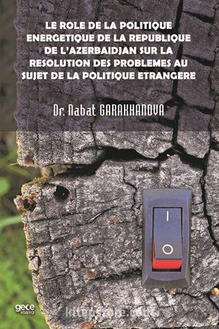 Le role de la politique energetique de la republique de l'Azerbaïdjan sur la resolution des problemes au sujet de la politique etrangere