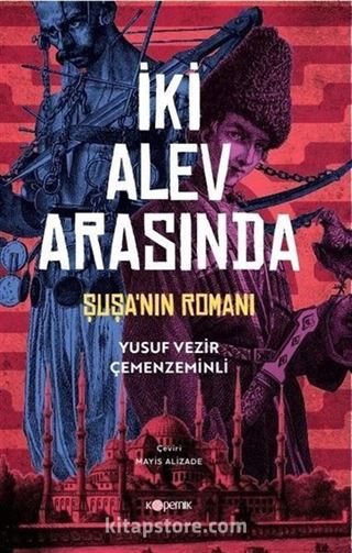 İki Alev Arasında: Şuşa'nın Romanı