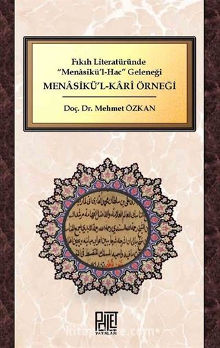 Fıkıh Literatüründe 'Menasikü'l-Hac' Geleneği Menasikü'l-Kari Örneği