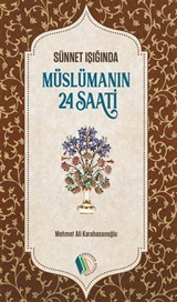 Müslümanın 24 Saati / Sünnet Işığında