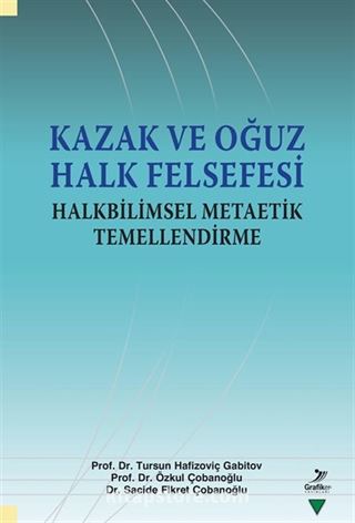 Kazak ve Oğuz Halk Felsefesi Halkbilimsel Metaetik Temellendirme