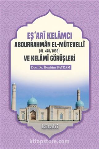 Eşari Kelamcı Abdurrahman el-Mütevelli ve Kelami Görüşleri