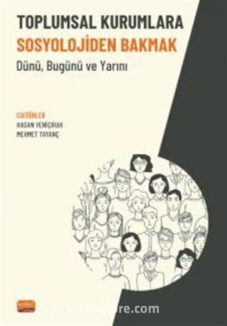 Toplumsal Kurumlara Sosyolojiden Bakmak - Dünü, Bugünü ve Yarını