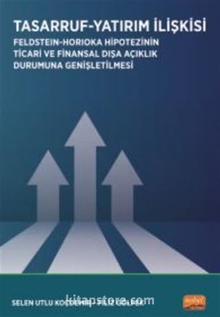 Tasarruf - Yatırım İlişkisi / Feldstein-Horioka Hipotezinin Ticari ve Finansal Dışa Açıklık Durumuna Genişletilmesi