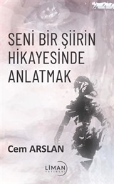 Seni Bir Şiirin Hikayesinde Anlatmak