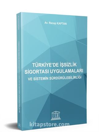 Türkiye'de İşsizlik Sigortası Uygulamaları ve Sistemin Sürdürülebilirliği