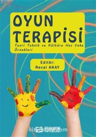 Oyun Terapisi (Teori Teknik ve Kültüre Has Vaka Örnekleri)