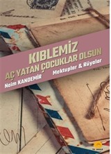 Kıblemiz Aç Yatan Çocuklar Olsun / Mektuplar