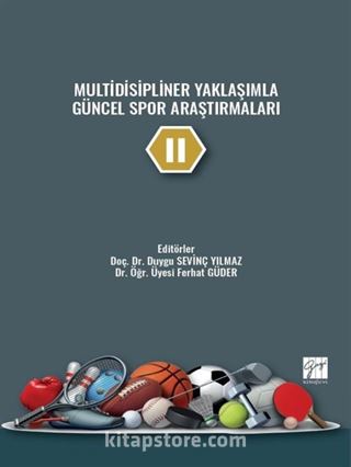 Multidisipliner Yaklaşımla Güncel Spor Araştırmaları II