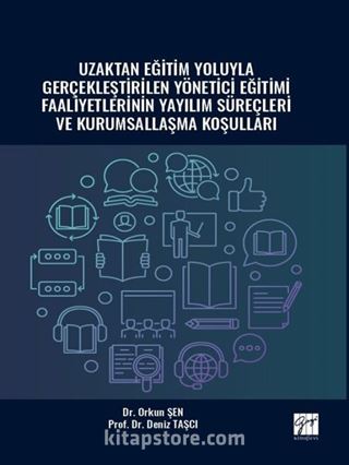 Uzaktan Eğitim Yoluyla Gerçekleştirilen Yönetici Eğitimi Faaliyetlerinin Yayılım Süreçleri ve Kurumsallaşma Koşulları