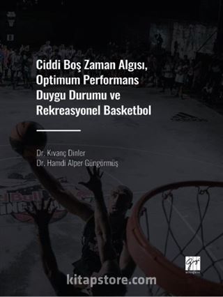 Ciddi Boş Zaman Algısı, Optimum Performans Duygu Durumu ve Rekreasyonel Basketbol