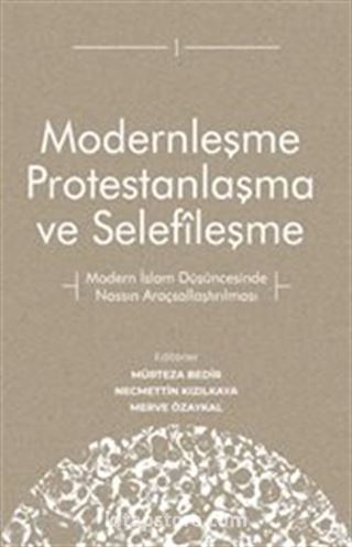 Modernleşme Protestanlaşma ve Selefîleşme