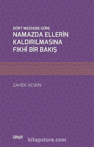 Dört Mezhebe Göre Namazda Ellerin Kaldırılmasına Fıkhî Bir Bakış