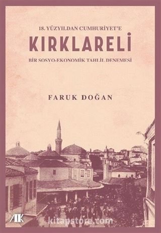 18.Yüzyıldan Cumhuriyet'e Kırklareli (Bir Sosyo-Ekonomik Tahlil Denemesi)