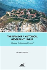 The Name Of A Historical Geography : İskilip History, Culture and Space