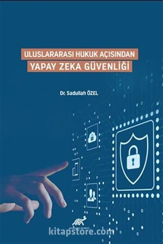 Uluslararası Hukuk Açısından Yapay Zeka Güvenliği