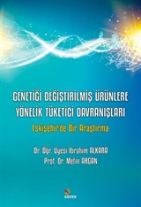 Genetiği Değiştirilmiş Ürünlere Yönelik Tüketici Davranışları