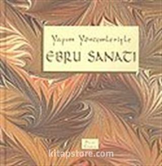 Ebru Sanatı : Yapım Yöntemleriyle (Ciltli)