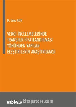 Vergi İncelemelerinde Transfer Fiyatlandırması Yönünden Yapılan Eleştirilerin Araştırılması