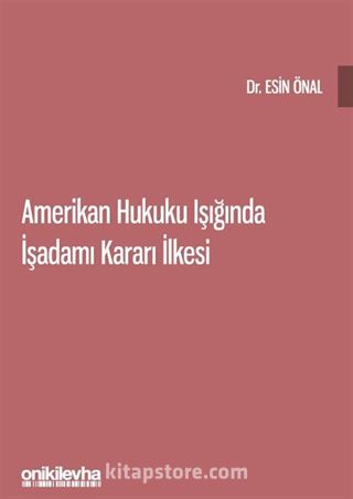 Amerikan Hukuku Işığında İşadamı Kararı İlkesi